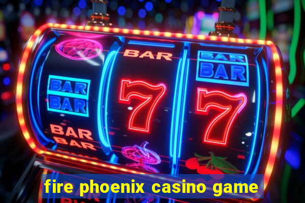 fire phoenix casino game